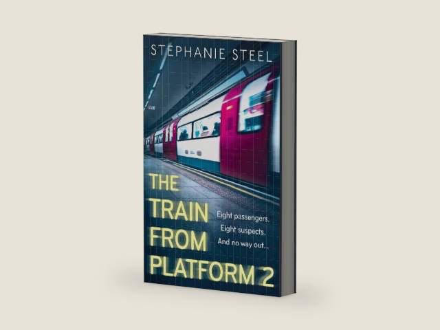 The Train from Platform 2: the must-read chilling locked room debut crime thriller of 2026 by Stephanie Steel