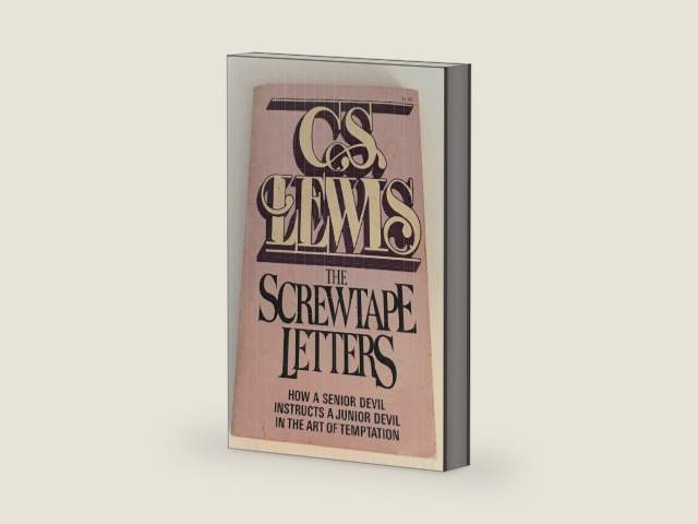 The Screwtape Letters: How a Senior Devil Instructs a Junior Devil in the Art of Temptation by C. S. Lewis