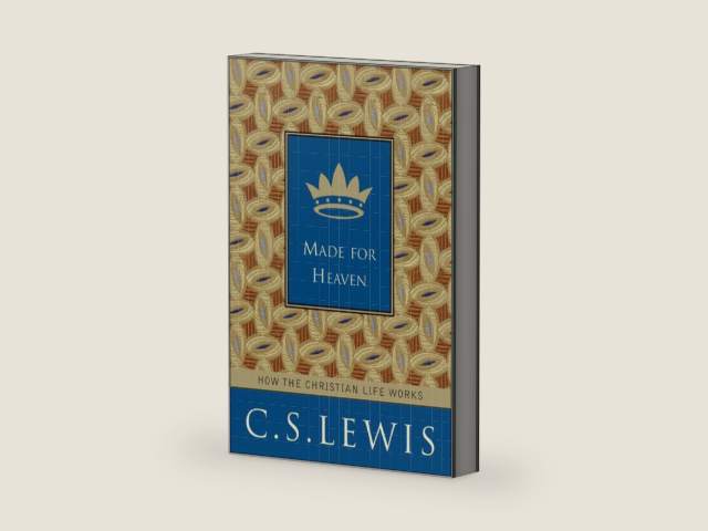 Made for Heaven: And Why on Earth It Matters by C. S. Lewis