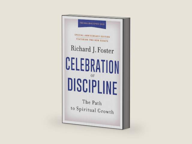 Celebration of Discipline, Special Anniversary Edition: The Path to Spiritual Growth by Richard J. Foster
