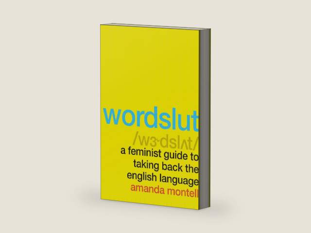 Wordslut: A Hilarious and Informative Exploration of Gendered Language and Its Impact on Women by Amanda Montell
