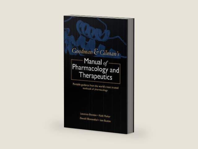 Goodman and Gilman's Manual of Pharmacology and Therapeutics by Laurence Brunton