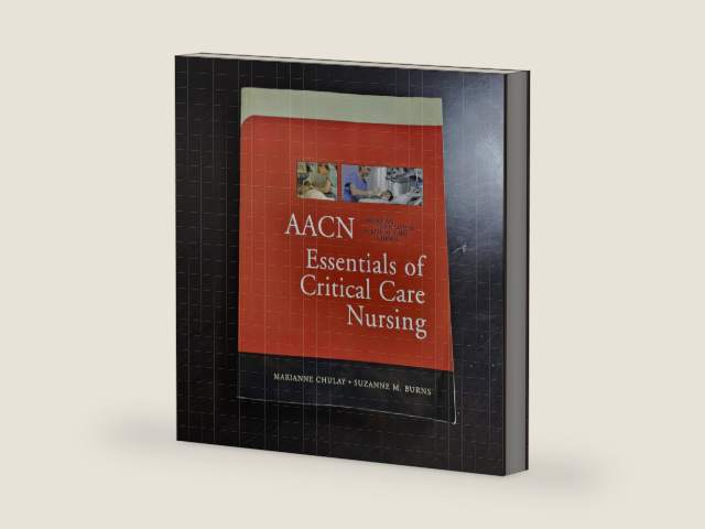 AACN Essentials of Critical Care Nursing by Marianne Chulay