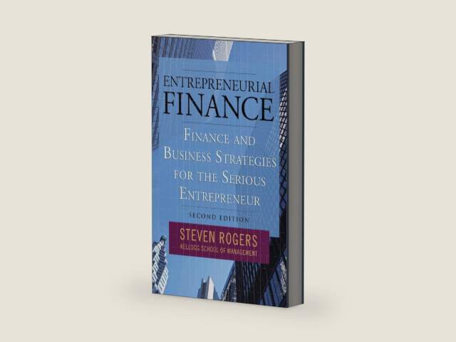 Entrepreneurial Finance: Finance and Business Strategies for the Serious Entrepreneur by Steven Rogers