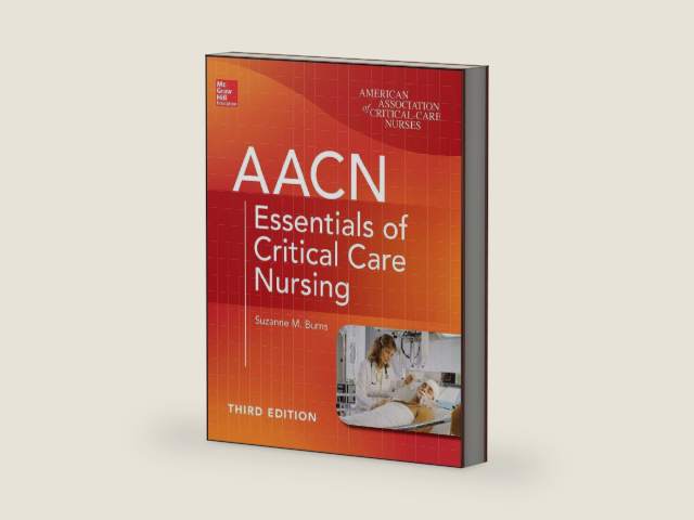 AACN Essentials of Critical Care Nursing by Suzanne M. Burns