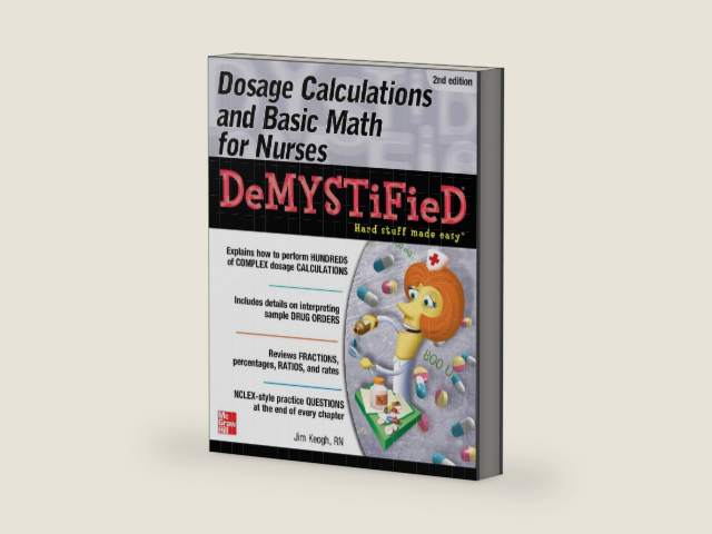 Dosage Calculations and Basic Math for Nurses Demystified, Second Edition by KEOGH