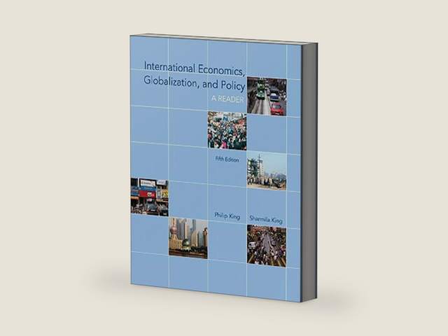 International Economics, Globalization, and Policy: A Reader by Philip King