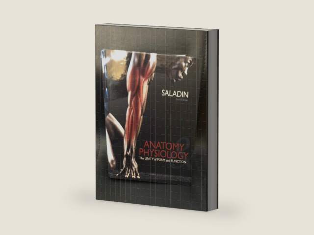 Anatomy and Physiology: The Unity of Form and Function by Kenneth Saladin