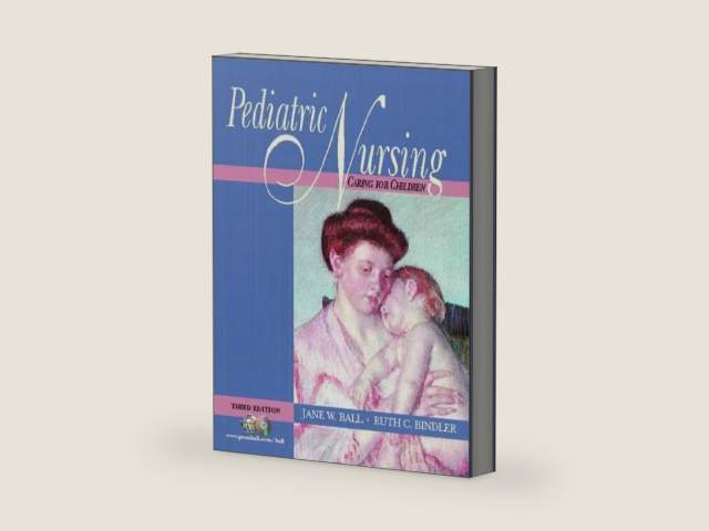 Pediatric Nursing: Caring for Children by Jane W. Ball