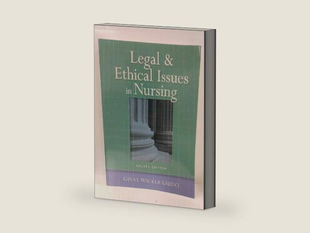 Legal and Ethical Issues in Nursing by Ginny Wacker Guido