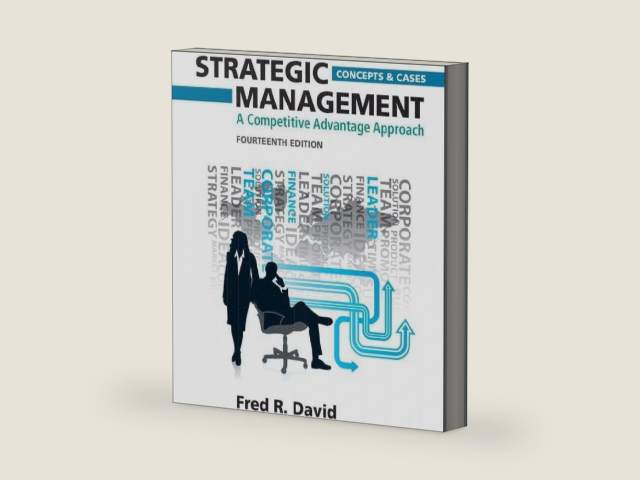 Strategic Management Concepts and Cases: A Competitive Advantage Approach by Fred R. David