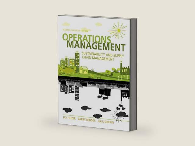 Operations Management: Sustainability and Supply Chain Management, Second Canadian Edition (2nd Edition) by Paul Griffin (Author) Jay Heizer (Author), Barry Render (Author)
