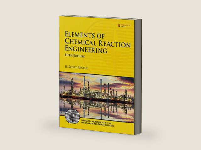 Elements of Chemical Reaction Engineering (Prentice Hall International Series in the Physical and Chemical Engineering Sciences) by H. Scott Fogler