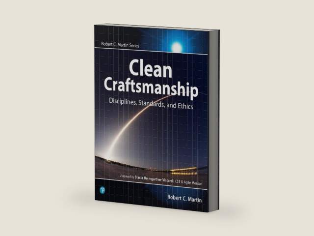 Clean Craftsmanship: Disciplines, Standards, and Ethics (Robert C. Martin Series) by Robert C. Martin