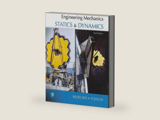 Engineering Mechanics: Statics and Dynamics by Anthony Bedford