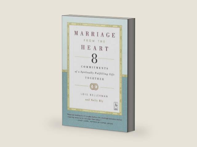 Marriage from the Heart: Eight Commitments of a Spiritually Fulfilling Life Together by Lois Kellerman