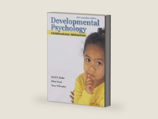Developmental Psychology: : Childhood and Adolescence, First Canadian Edition by Dr. David R. Shaffer