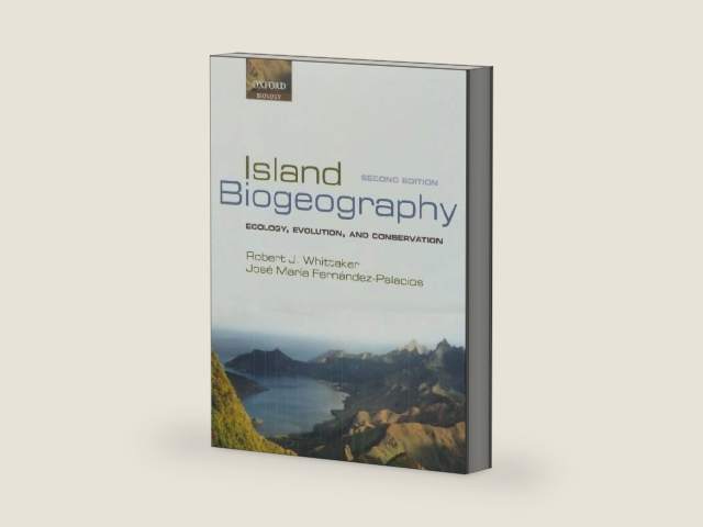 Island Biogeography: Ecology, Evolution, and Conservation by Robert J. Whittaker