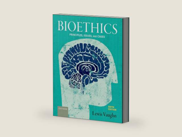 Bioethics: Principles, Issues, and Cases by Lewis Vaughn