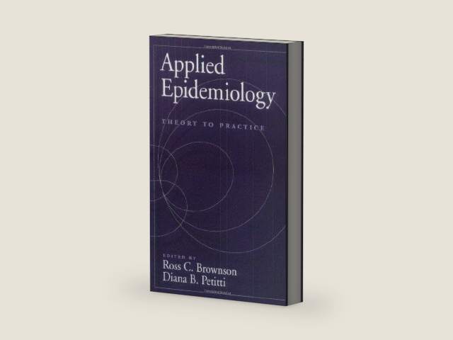 Applied Epidemiology: Theory to Practice (Monographs in Epidemiology & Biostatistics) by Ross C. Brownson