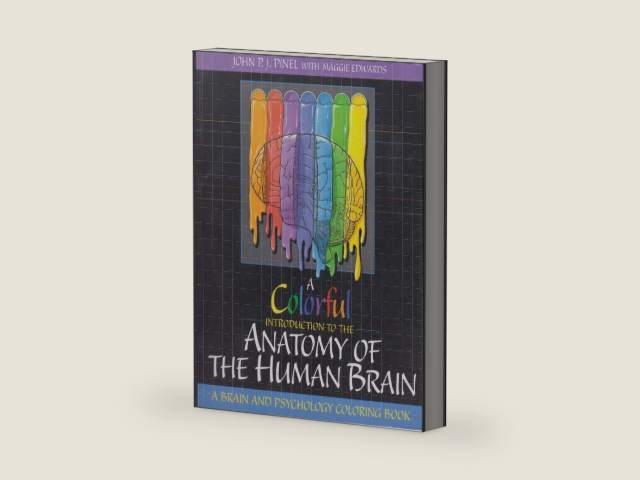 A Colorful Introduction to the Anatomy of the Human Brain: A Brain and Psychology Coloring Book by John P.J. Pinel