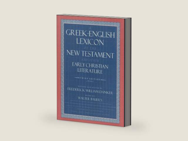 A Greek-English Lexicon of the New Testament and Other Early Christian Literature, 3rd Edition by Walter Bauer