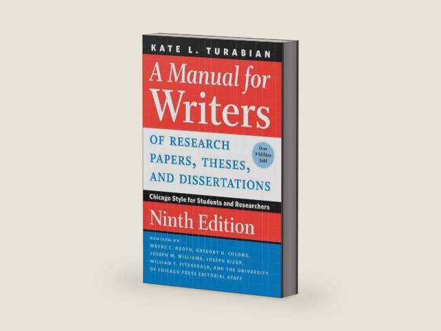 A Manual for Writers of Research Papers, Theses, and Dissertations, Ninth Edition: Chicago Style for Students and Researchers (Chicago Guides to Writing, Editing, and Publishing) by Kate L. Turabian