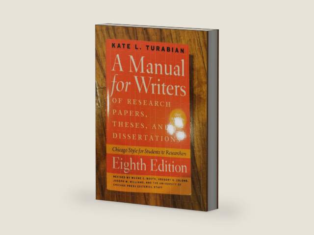A Manual for Writers of Research Papers, Theses, and Dissertations, Eighth Edition: Chicago Style for Students and Researchers (Chicago Guides to Writing, Editing, and Publishing) by Kate L. Turabian