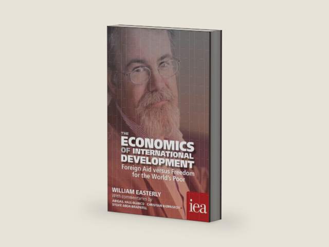 The Economics of International Development: Foreign Aid versus Freedom for the World's Poor (Readings in Political Economy Book 6) by William Easterly
