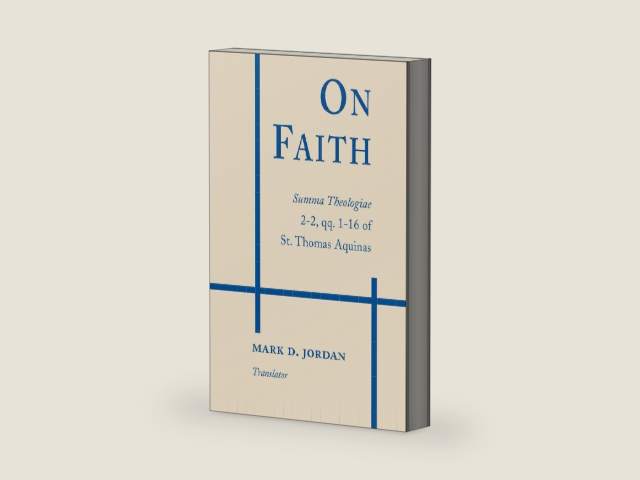 On Faith: Summa Theologiae Part 2-2, Questions 1-16 of St. Thomas Aquinas by Saint Thomas Aquinas