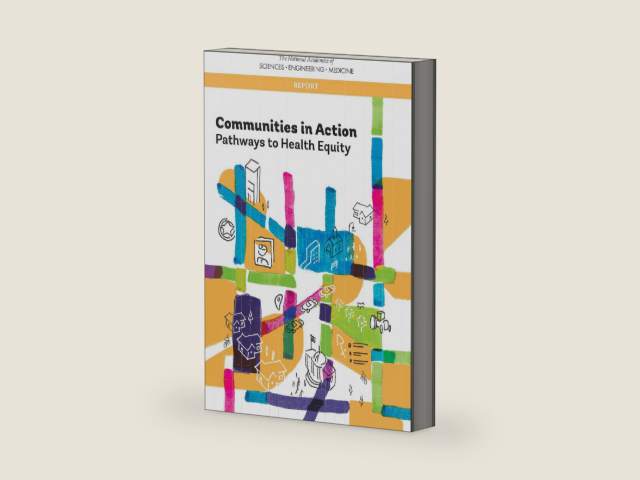 Communities in Action: Pathways to Health Equity by and Medicine National Academies of Sciences, Engineering