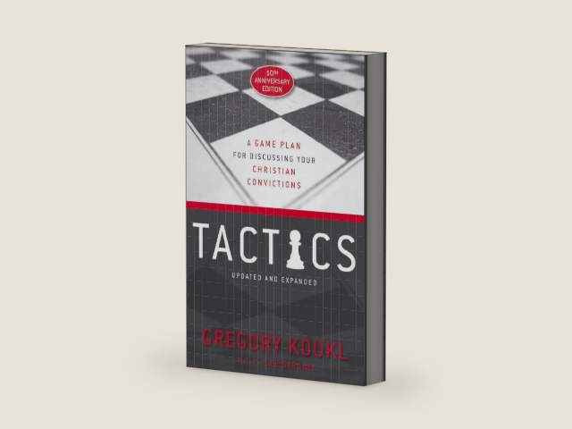 Tactics, 10th Anniversary Edition: A Game Plan for Discussing Your Christian Convictions by Gregory Koukl
