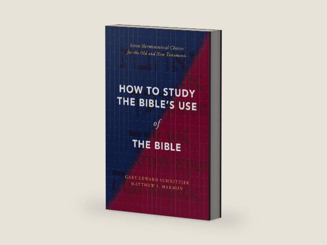 How to Study the Bible's Use of the Bible: Seven Hermeneutical Choices for the Old and New Testaments by Gary Edward Schnittjer