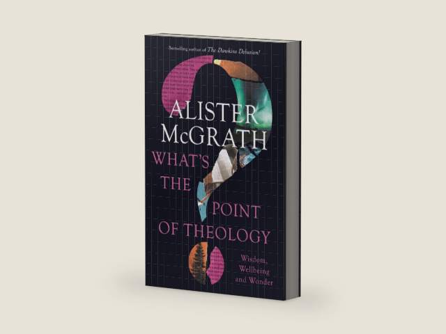 What's the Point of Theology?: Wisdom, Wellbeing and Wonder by Alister E. McGrath