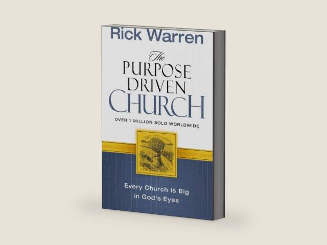 The Purpose Driven Church: Every Church Is Big in God's Eyes by Rick Warren
