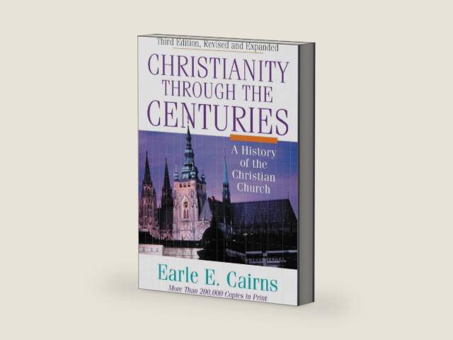 Christianity Through the Centuries by Earle E. Cairns