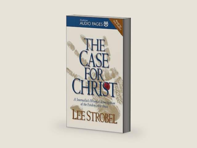 The Case for Christ: A Journalist's Personal Investigation of the Evidence for Jesus by Lee Strobel