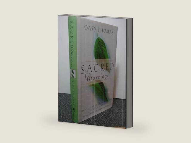 Sacred Marriage: Celebrating Marriage as a Spiritual Discipline by Gary Thomas
