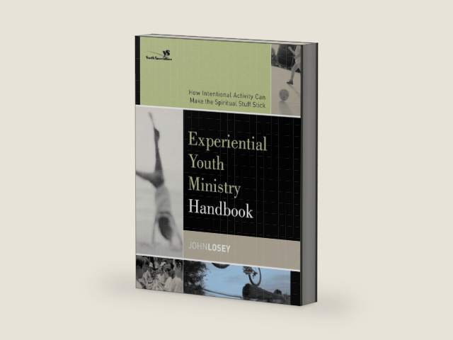 Experiential Youth Ministry Handbook: How Intentional Activity Can Make the Spiritual Stuff Stick (Youth Specialties) by John Losey