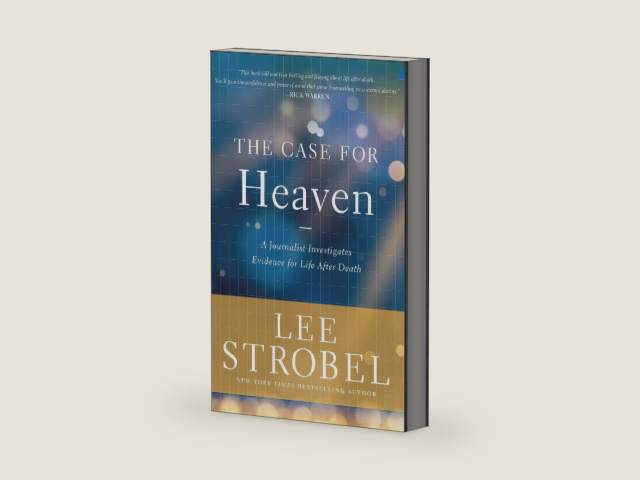The Case for Heaven: A Journalist Investigates Evidence for Life After Death by Lee Strobel