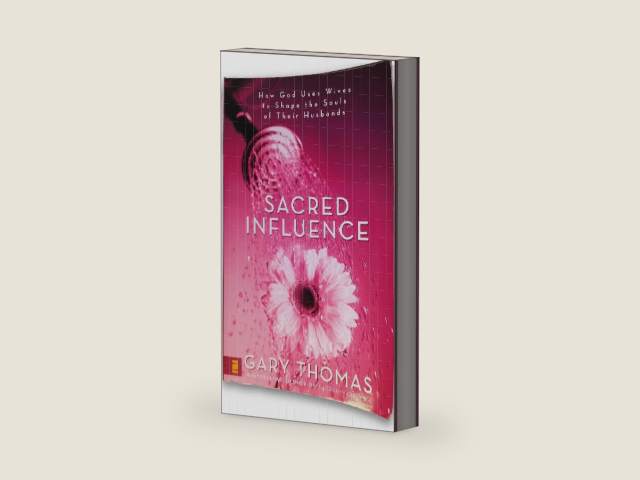 Sacred Influence: How God Uses Wives to Shape the Souls of Their Husbands by Gary L. Thomas