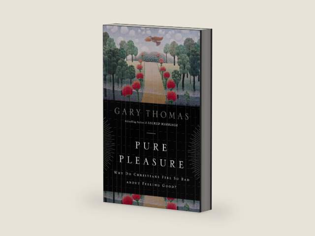 Pure Pleasure: Why Do Christians Feel So Bad about Feeling Good? by Gary Thomas