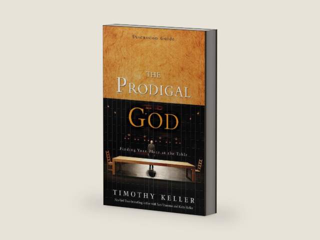 The Prodigal God Discussion Guide: Finding Your Place at the Table by Timothy Keller