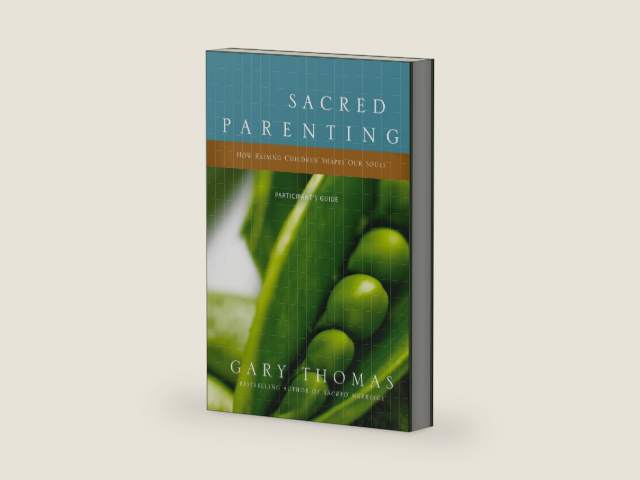 Sacred Parenting Bible Study Participant's Guide: How Raising Children Shapes Our Souls by Gary Thomas