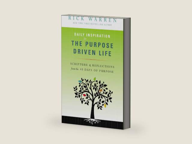 Daily Inspiration for the Purpose Driven Life: Scriptures and Reflections from the 40 Days of Purpose by Rick Warren
