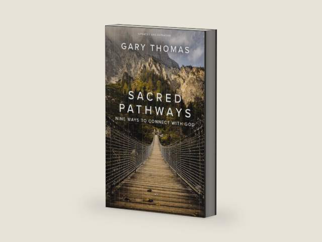 Sacred Pathways: Nine Ways to Connect with God by Gary Thomas