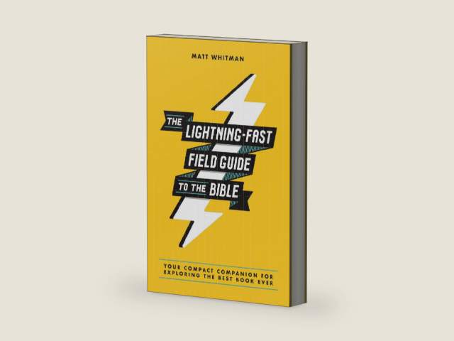 The Lightning-Fast Field Guide to the Bible: Your Compact Companion for Exploring the Best Book Ever by Matt Whitman