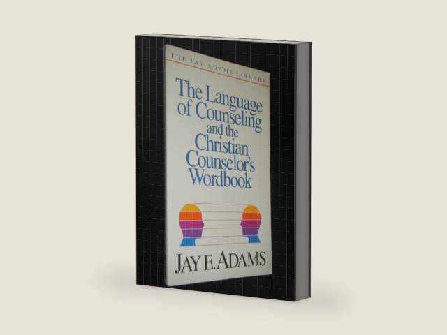 The Language of Counseling and the Christian Counselor's Wordbook by Jay Edward Adams