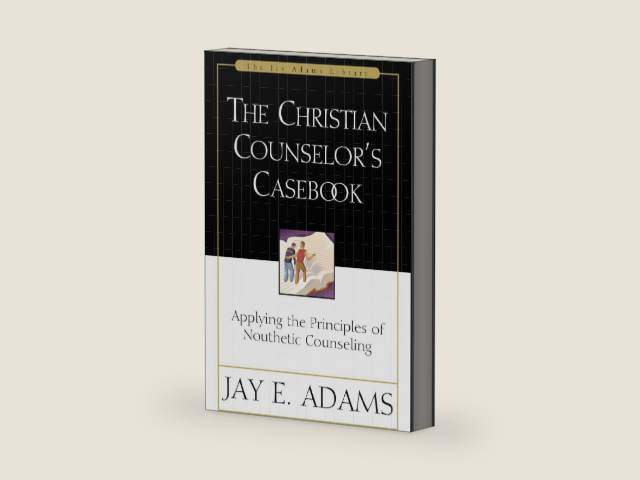 Christian Counselor's Casebook, The by Jay E. Adams