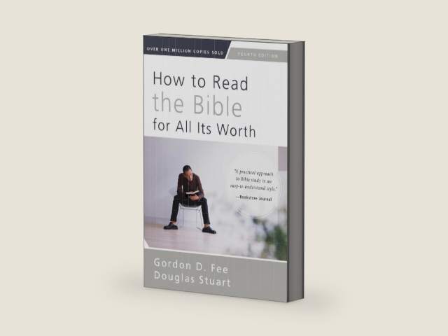 How to Read the Bible for All Its Worth: Fourth Edition by Gordon D. Fee